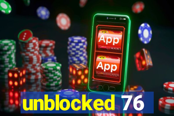 unblocked 76